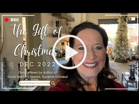 December 2022 – The Gift of Christmas VIDEO message & Christmas song from me!